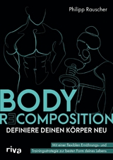 Body Recomposition - definiere deinen Körper neu -  Philipp Rauscher