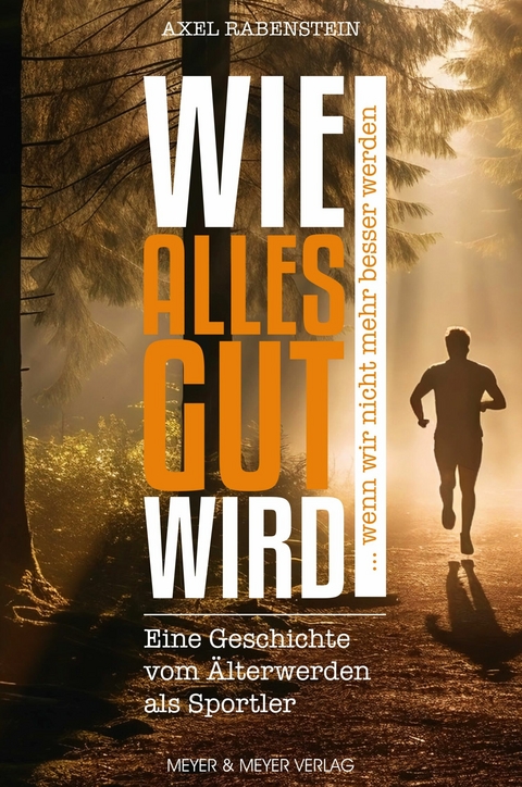 Wie alles gut wird ... wenn wir nicht mehr besser werden -  Axel Rabenstein