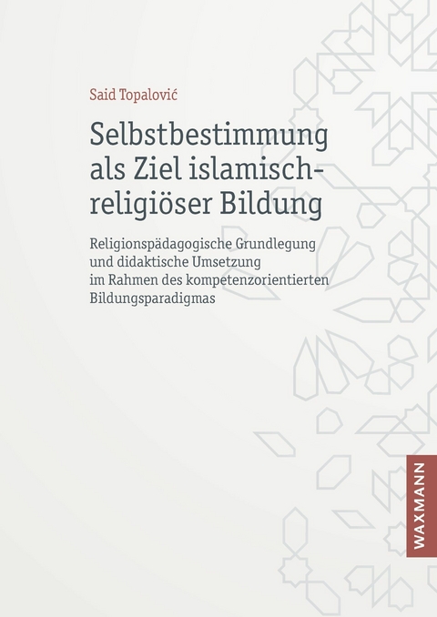 Selbstbestimmung als Ziel islamisch-religiöser Bildung -  Said Topalović