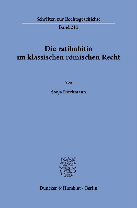 Die ratihabitio im klassischen römischen Recht. -  Sonja Dieckmann