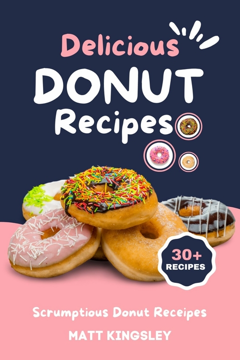 Delicious Donut Recipes -  Matt Kingsley