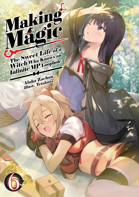 Making Magic: The Sweet Life of a Witch Who Knows an Infinite MP Loophole Volume 6 -  Aloha Zachou