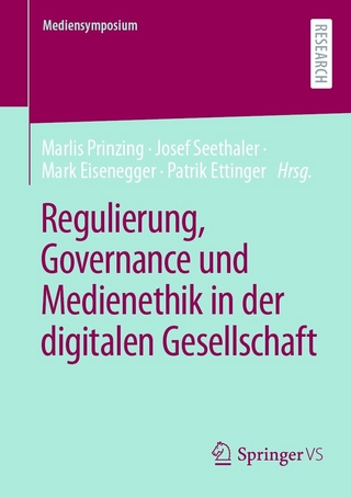 Regulierung, Governance und Medienethik in der digitalen Gesellschaft - Marlis Prinzing; Josef Seethaler; Mark Eisenegger …
