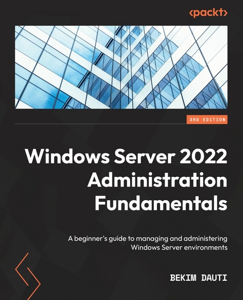 Windows Server 2022 Administration Fundamentals -  Bekim Dauti