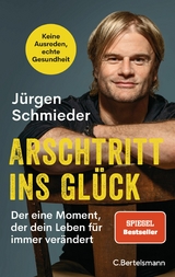 Arschtritt ins Glück -  Jürgen Schmieder