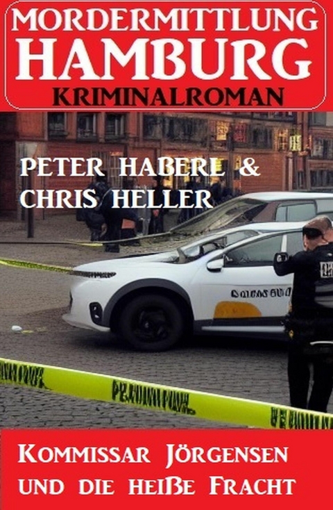 Kommissar Jörgensen und die heiße Fracht: Mordermittlung Hamburg Kriminalroman -  Peter Haberl,  Chris Heller