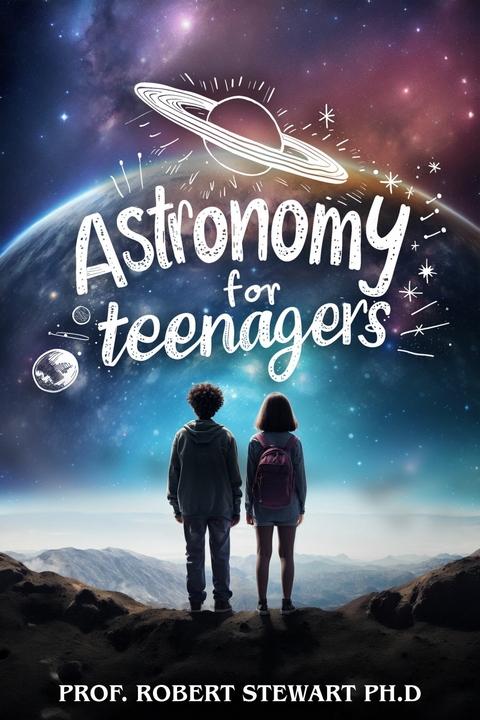 Astronomy for Teenagers -  Prof. Robert Stewart