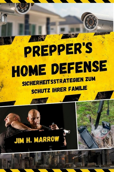 Prepper's Home Defense - Jim H. Marrow