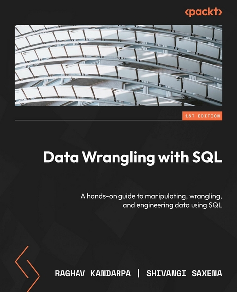 Data Wrangling with SQL -  Raghav Kandarpa,  Shivangi Saxena