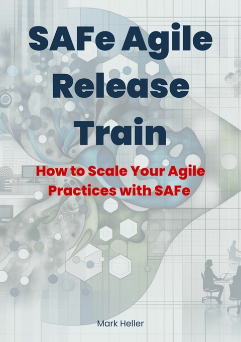 SAFe Agile Release Train -  Mark Heller