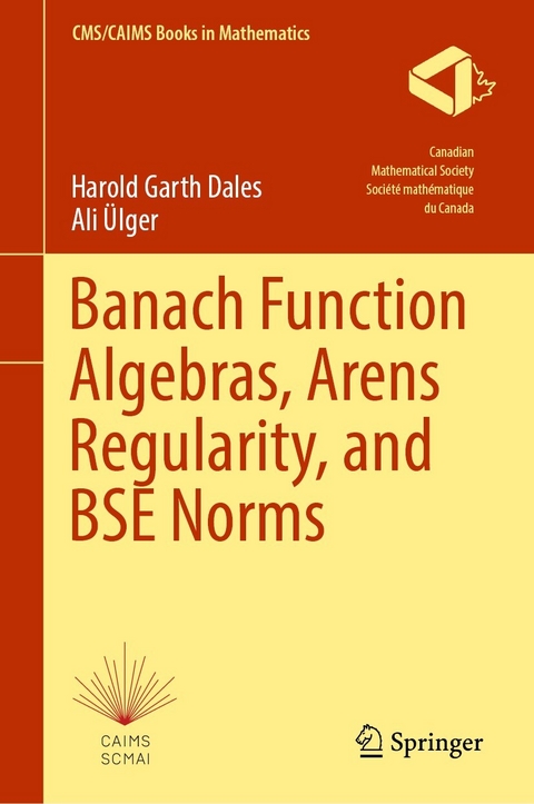 Banach Function Algebras, Arens Regularity, and BSE Norms -  Harold Garth Dales,  Ali Ülger