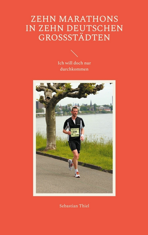Zehn Marathons in zehn deutschen Großstädten -  Sebastian Thiel