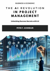 The AI Revolution  in Project Management - Peter F. Schindler