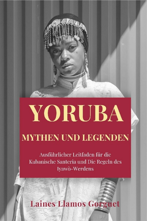 Yoruba  Mythen und Legenden -  Laines Llamos Gorguet