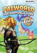 Palworld - Der inoffizielle Guide - Andreas Zintzsch,  Aaron Kübler, Anne-Sophie Hardouin, Felix Truetsch