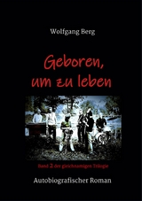 Geboren, um zu leben - Wolfgang Berg