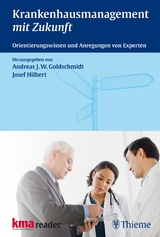Krankenhausmanagement mit Zukunft - Andreas J. W. Goldschmidt, Josef Hilbert