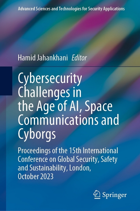 Cybersecurity Challenges in the Age of AI, Space Communications and Cyborgs - 