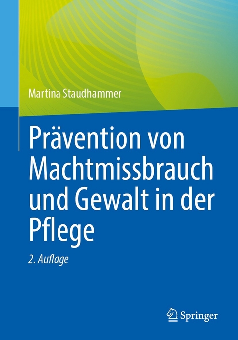 Prävention von Machtmissbrauch und Gewalt in der Pflege -  Martina Staudhammer