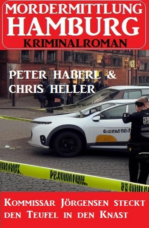 Kommissar Jörgensen steckt den Teufel in den Knast: Mordermittlung Hamburg Kriminalroman -  Peter Haberl,  Chris Heller