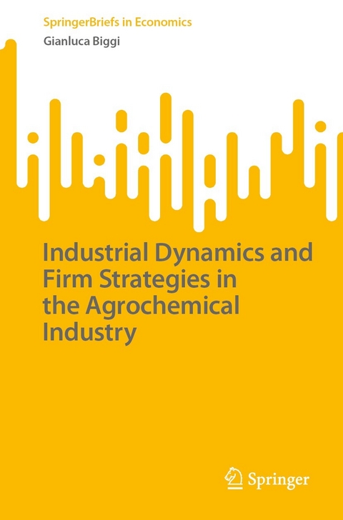 Industrial Dynamics and Firm Strategies in the Agrochemical Industry -  Gianluca Biggi