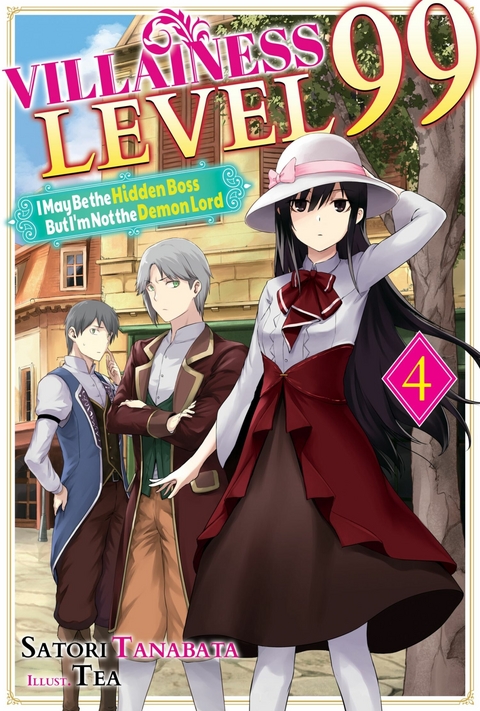 Villainess Level 99: I May Be the Hidden Boss but I'm Not the Demon Lord Act 4 (Light Novel) - Satori Tanabata