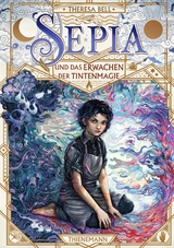 Sepia 1: Sepia und das Erwachen der Tintenmagie -  Theresa Bell