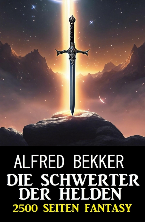 Die Schwerter der Helden: 2500 Seiten Fantasy -  Alfred Bekker