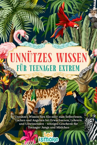 Unnützes Wissen für Teenager extrem - Les Ismore