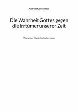 Die Wahrheit Gottes gegen die Irrtümer unserer Zeit - Andreas Kleinschmidt