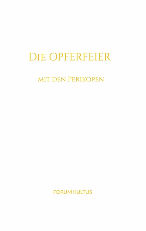 Die Opferfeier - mit den Perikopen -  Rudolf Steiner,  Volker Lambertz