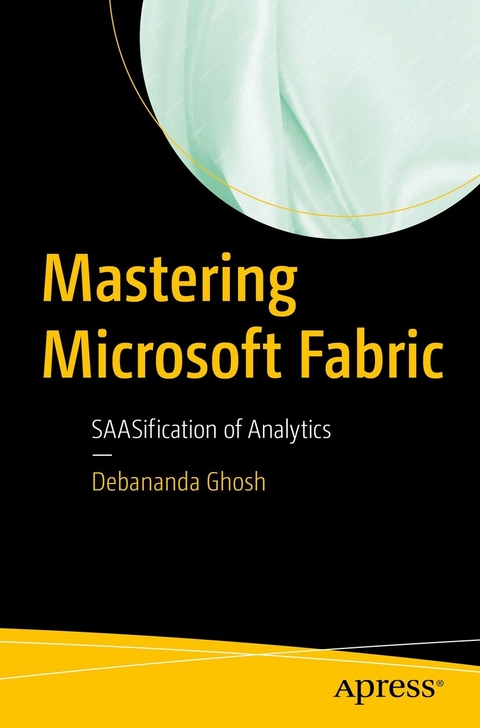 Mastering Microsoft Fabric -  Debananda Ghosh