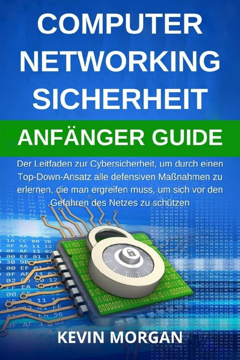 Computer Networking Sicherheit Anfänger Guide - Kevin Morgan