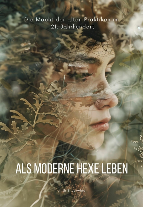 Als moderne Hexe leben - Lilith Silberwind