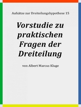 Vorstudie zu praktischen Fragen der Dreiteilung - Albert Marcus Kluge