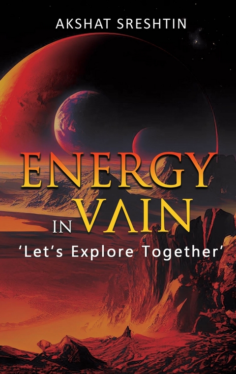 Energy in Vain -  Akshat Sreshtin