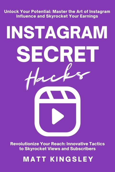 Instagram Secret Hacks -  Matt Kingsley