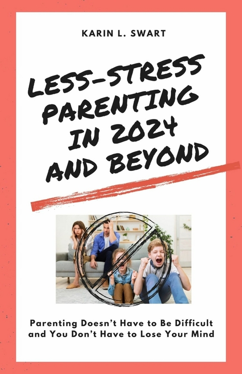 Less-Stress Parenting -  Karin Swart