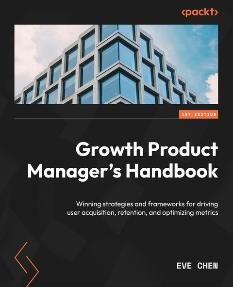Growth Product Manager''s Handbook -  Eve Chen
