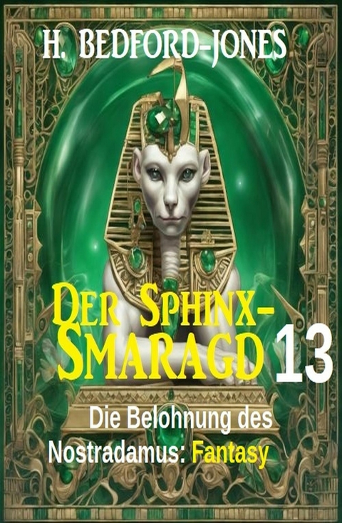 Die Belohnung des Nostradamus: Fantasy: Der Sphinx Smaragd 13 -  H. Bedford-Jones