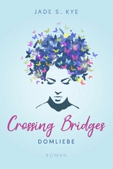 Crossing Bridges -  Jade S. Kye