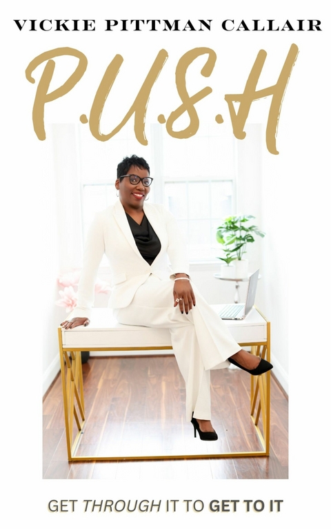 P.U.S.H -  Vickie Pittman Callair