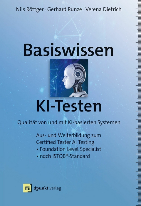 Basiswissen KI-Testen -  Nils Röttger,  Gerhard Runze,  Verena Dietrich