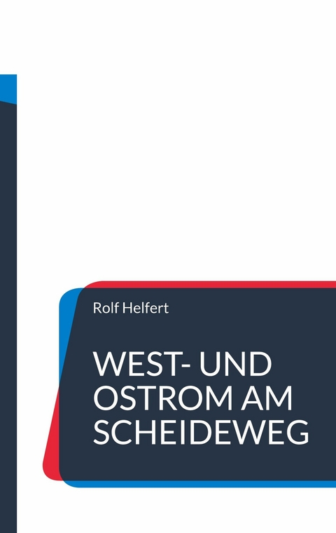 West- und Ostrom am Scheideweg. -  Rolf Helfert