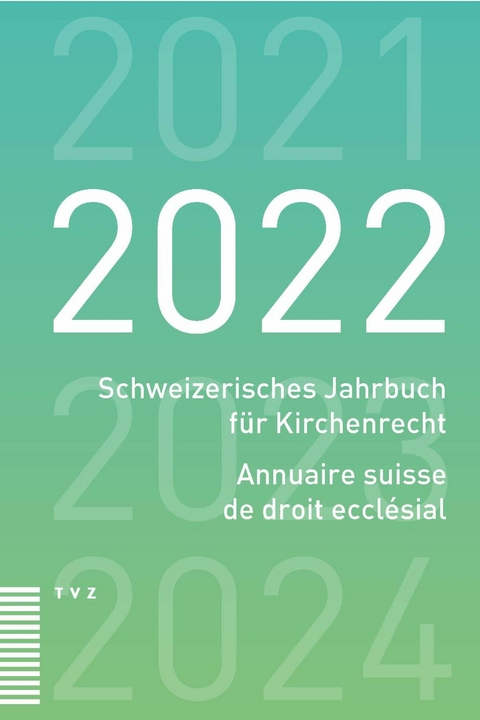 Schweizerisches Jahrbuch für Kirchenrecht / Annuaire suisse de droit ecclésial 2022 - 