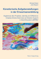 Künstlerische Aufgabenstellungen in der Erwachsenenbildung - Michael Brater, Jost Wagner