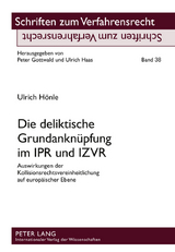Die deliktische Grundanknüpfung im IPR und IZVR - Ulrich Hönle