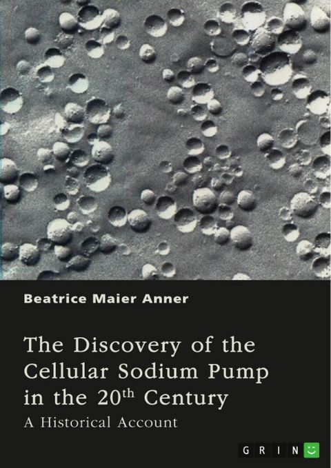 The Discovery of the Cellular Sodium Pump in the 20th Century - Beatrice Maier Anner