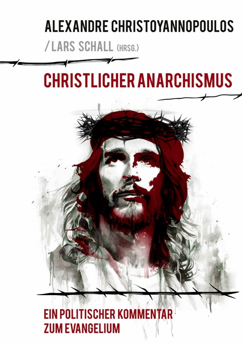 Christlicher Anarchismus -  Alexandre Christoyannopoulos