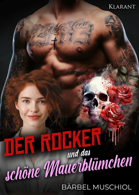 Der Rocker und das schöne Mauerblümchen. Rockerroman -  Bärbel Muschiol